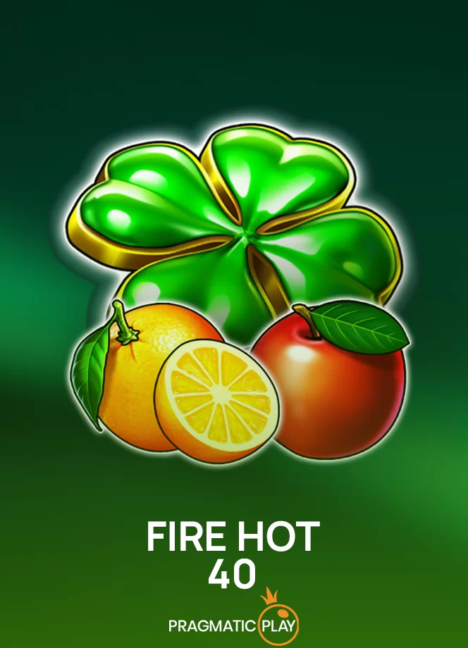 Fire Hot 40